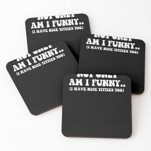 Item preview, Funny Not Only Am I Funny I Have Nice Titties Too  designed and sold by andrewbashfordb.