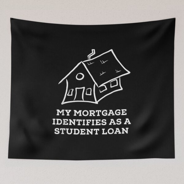 Item preview, My Mortgage Identifies Student Loan Funny Government Taxes designed and sold by Svenbjork.