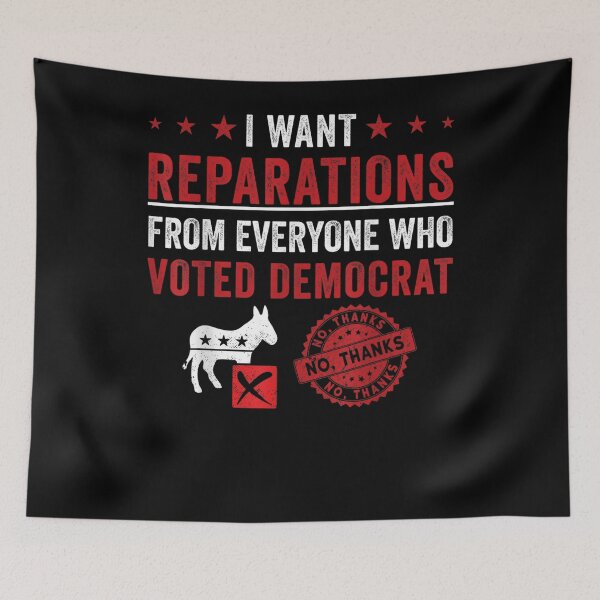 Item preview, I Want Reparations From Everyone Who Voted Democrat Funny  designed and sold by andrewbashfordb.