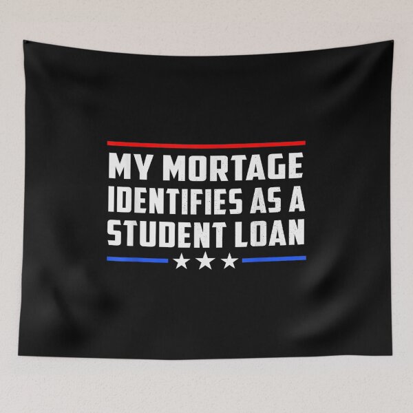 Item preview, My Mortgage Identifies As A Student Loan Cancel Student Debt designed and sold by Torstenbergqvis.