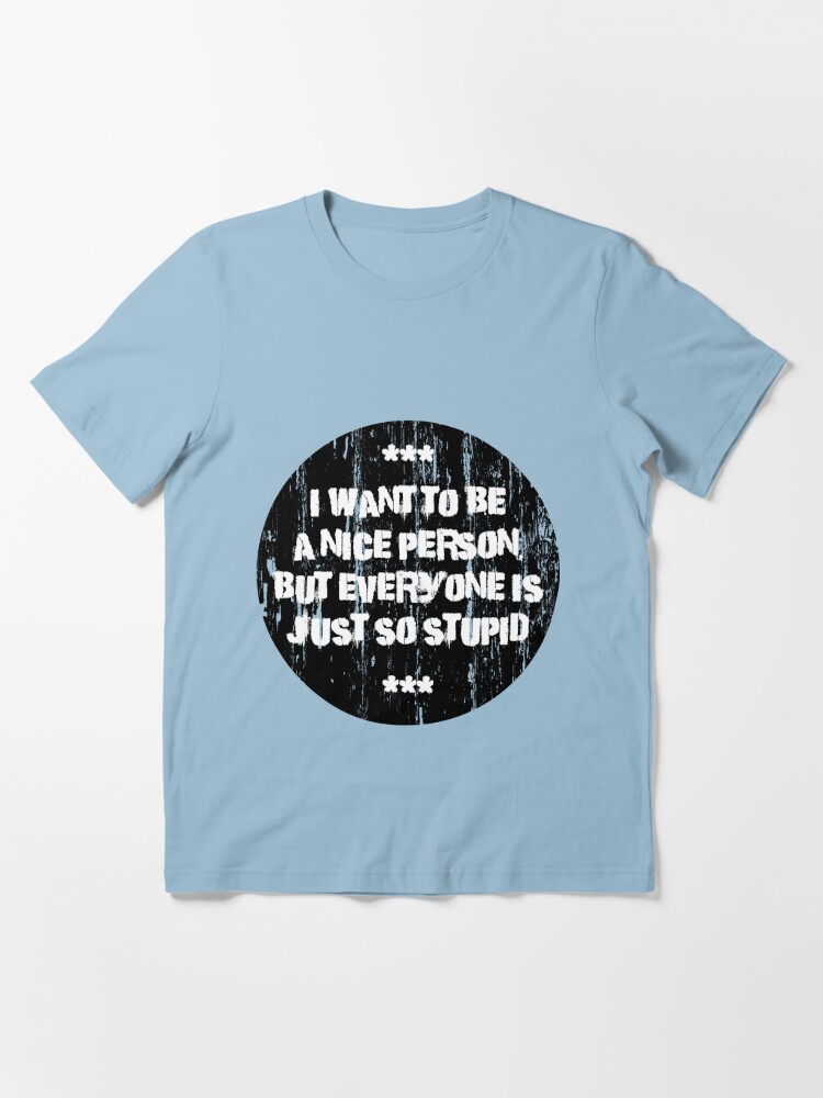 Alternative Ansicht von I want to be nice Essential T-Shirt