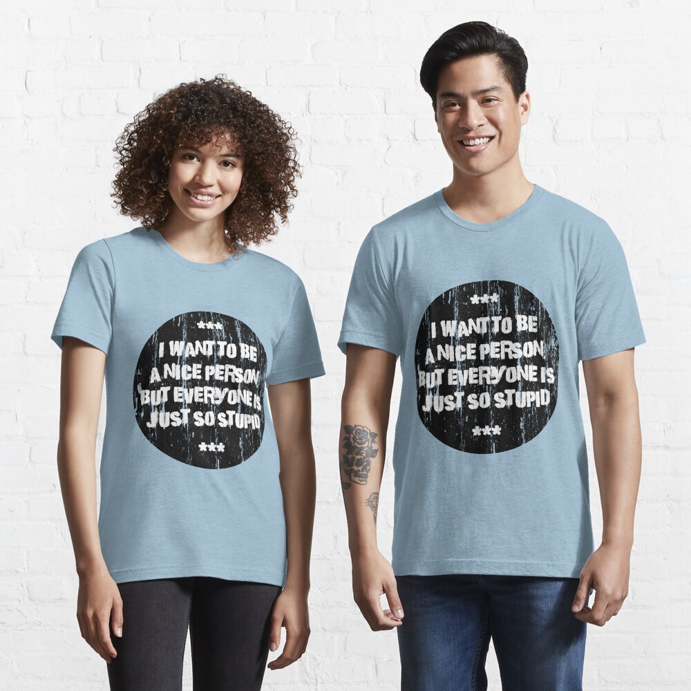I want to be nice Essential T-Shirt