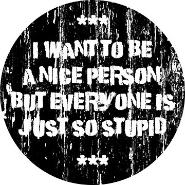 Vorschaubild zum Design I want to be nice von dynamitfrosch