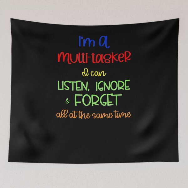 Item preview, Multitasker I Can Listen Ignore And Forget At The Same Time  designed and sold by andrewbashfordb.