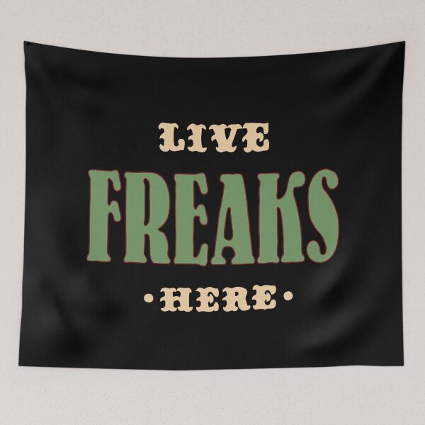 Item preview, LIVE FREAKS HERE designed and sold by BobbyG305.