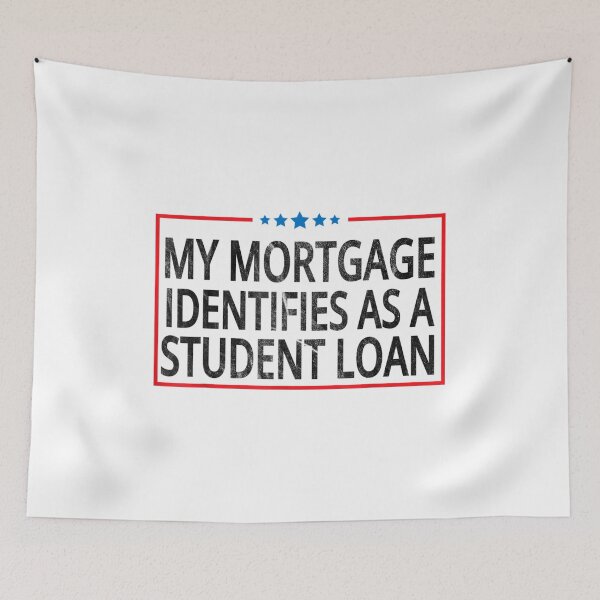 Item preview, My Mortgage Identifies As A Student Loan Cancel Student Debt designed and sold by Torstenbergqvis.