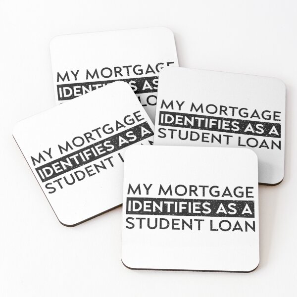 Item preview, My Mortgage Identifies As A Student Loan designed and sold by Svenbjork.