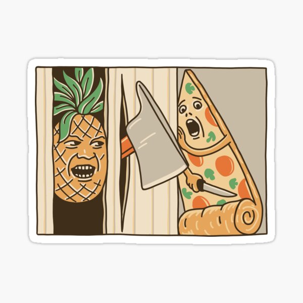 PIZZA, PINEAPPLE AND AXE Sticker
