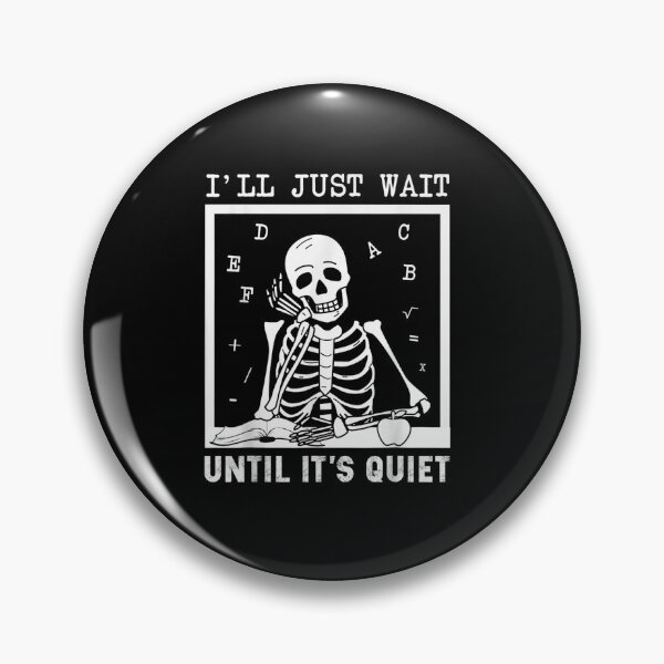 Item preview, I'll Just Wait Until It's Quiet Skeleton Teacher Halloween designed and sold by ClairLuther571.