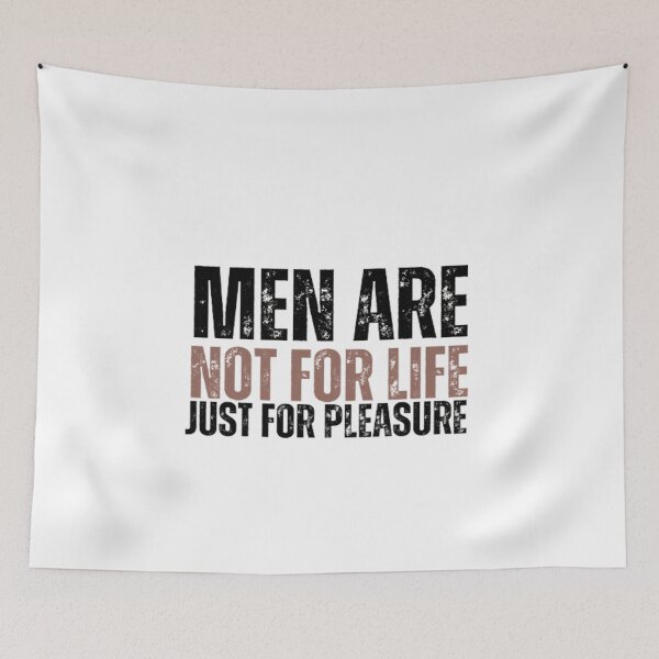 Item preview, Men Are Not For Life Just For Pleasure  designed and sold by Nero9o.