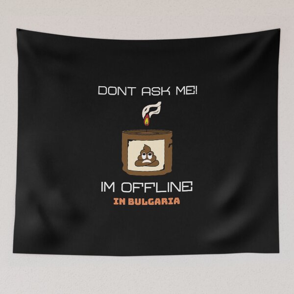 Item preview, Office memes: Dont Ask Me Im Offline In Bulgaria designed and sold by Rodayna Elnaggar.
