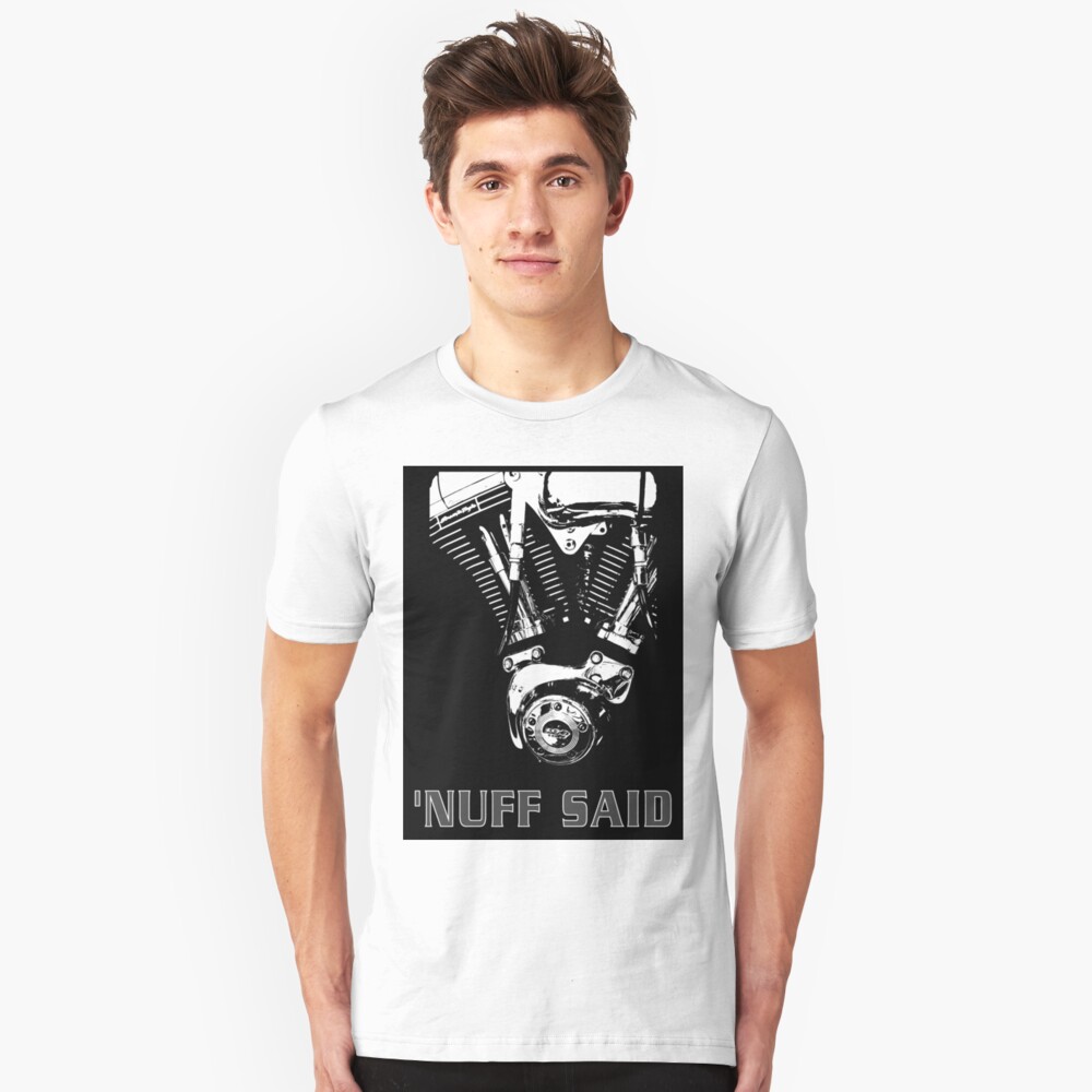 Harley - 'nuff said (on white) Slim Fit T-Shirt