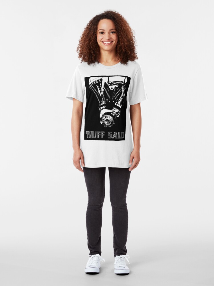 Alternate view of Harley - 'nuff said (on white) Slim Fit T-Shirt