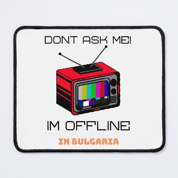 Item preview, Office memes: Dont Ask Me Im Offline In Bulgaria designed and sold by Rodayna Elnaggar.