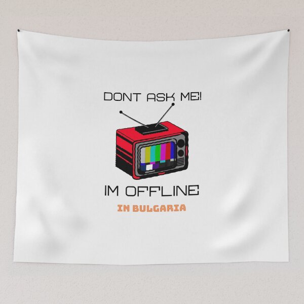 Item preview, Office memes: Dont Ask Me Im Offline In Bulgaria designed and sold by Rodayna Elnaggar.