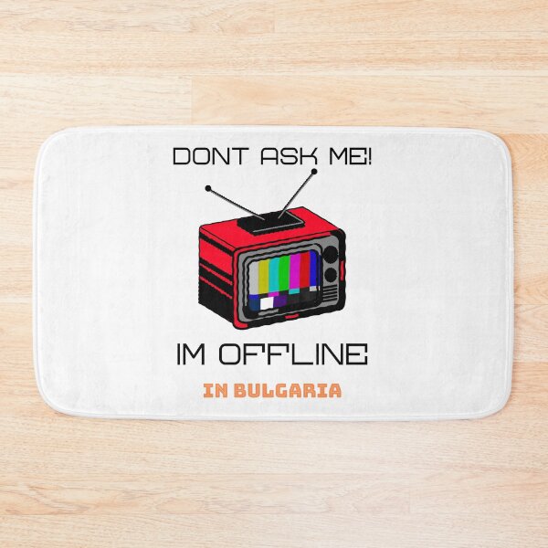Item preview, Office memes: Dont Ask Me Im Offline In Bulgaria designed and sold by Rodayna Elnaggar.