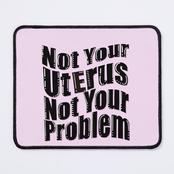 Item preview, Not Your uterus Not Your Problem  designed and sold by sunlightdesign.