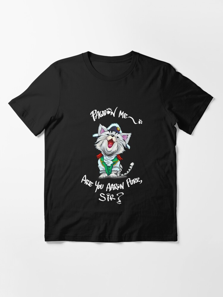 : Pardon Me Are You Aaron Purr Sir T-shirt : Clothing