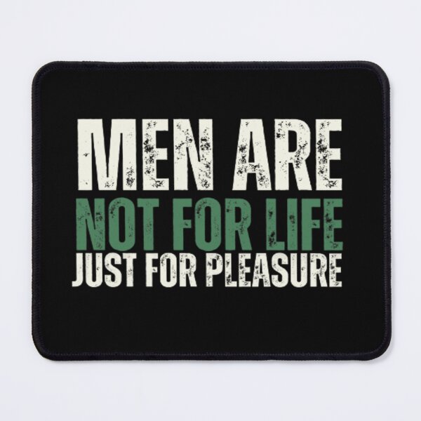 Item preview, Men Are Not For Life Just For Pleasure designed and sold by Nero9o.