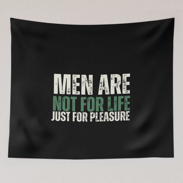 Item preview, Men Are Not For Life Just For Pleasure  designed and sold by Nero9o.
