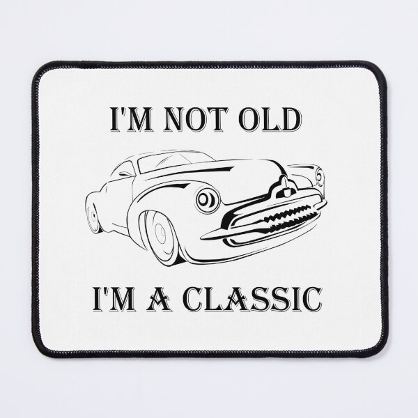 Item preview, I'M NOT OLD I'M A CLASSIC designed and sold by DomGDesign.