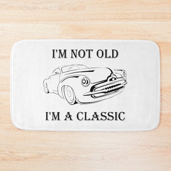 Item preview, I'M NOT OLD I'M A CLASSIC designed and sold by DomGDesign.