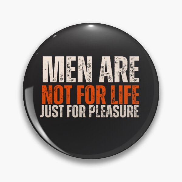 Item preview, Men Are Not For Life Just For Pleasure Joke  designed and sold by Nero9o.