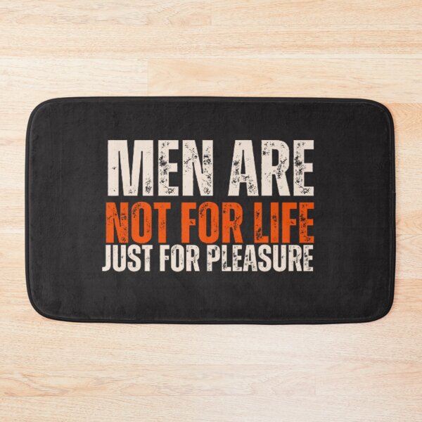 Item preview, Men Are Not For Life Just For Pleasure Joke  designed and sold by Nero9o.