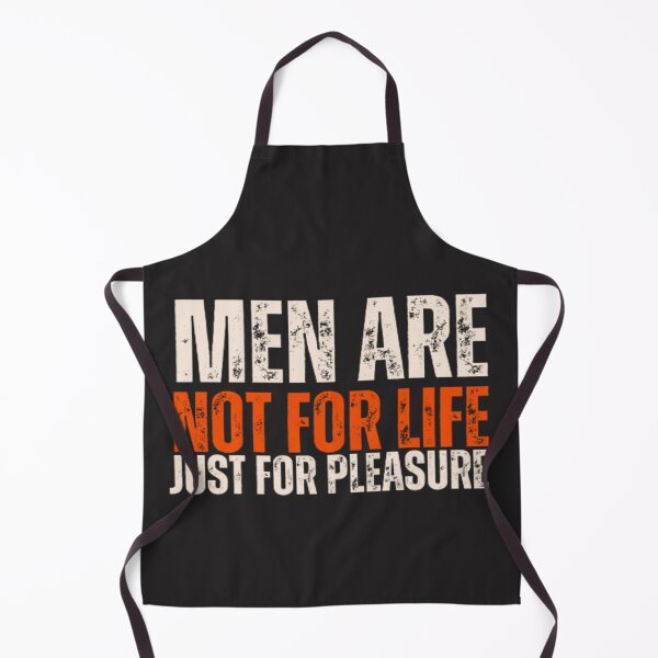 Item preview, Men Are Not For Life Just For Pleasure Joke designed and sold by Nero9o.