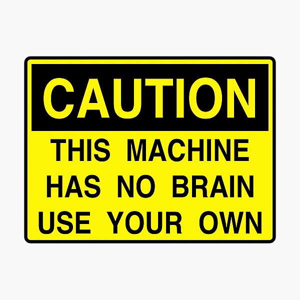 Caution: This machine has no brain Photographic Print