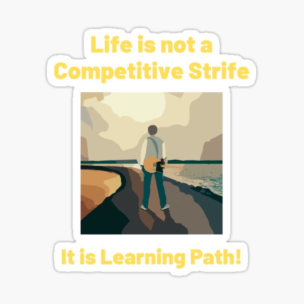 Item preview, Life is not a competitive strife it is a learning path! designed and sold by Polymath  Designs.