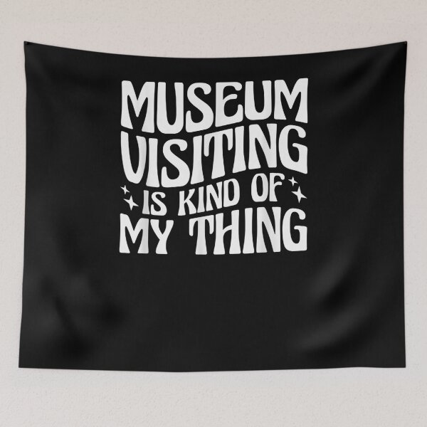 Item preview, Museum Visiting Is Kind Of My Thing  designed and sold by sarahbennetth.