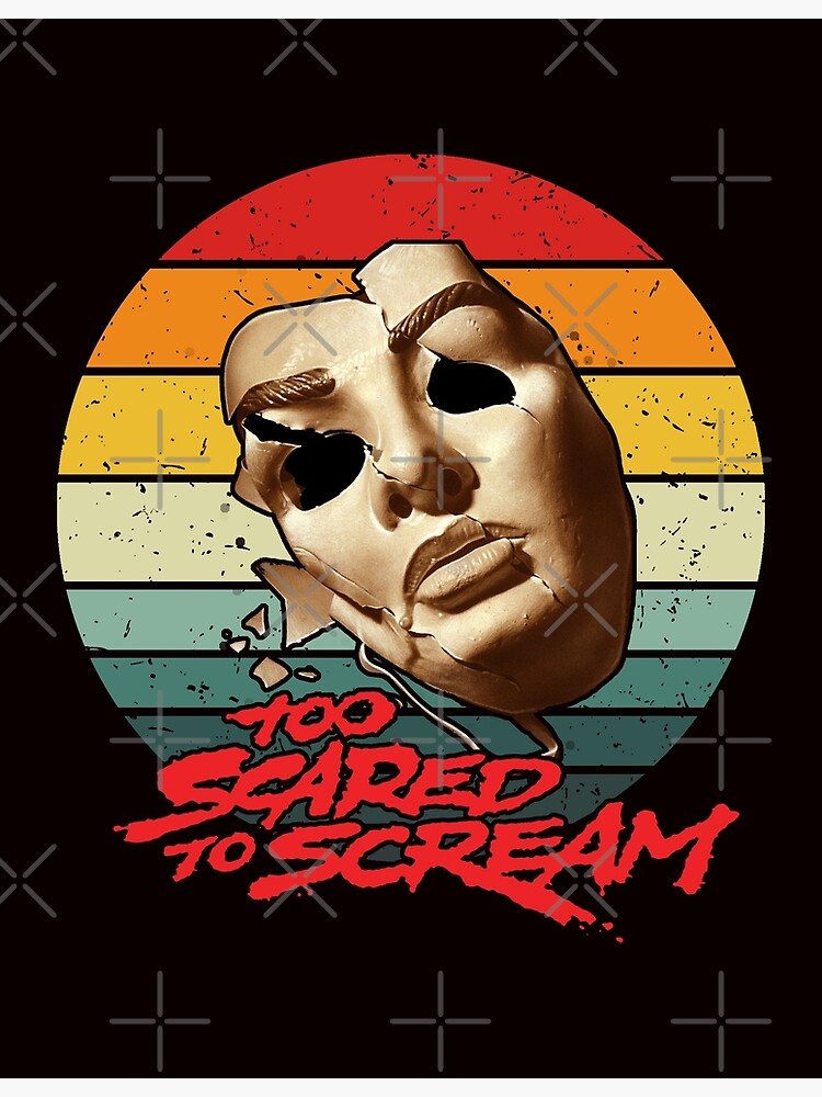 Too Scared to Scream