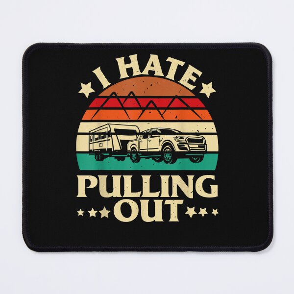 Item preview, I Hate Pulling Out Funny Camping Trailer Retro Travel  designed and sold by sarahbennetth.