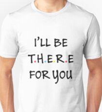 I'll be there for you (Black/Colour) Unisex T-Shirt