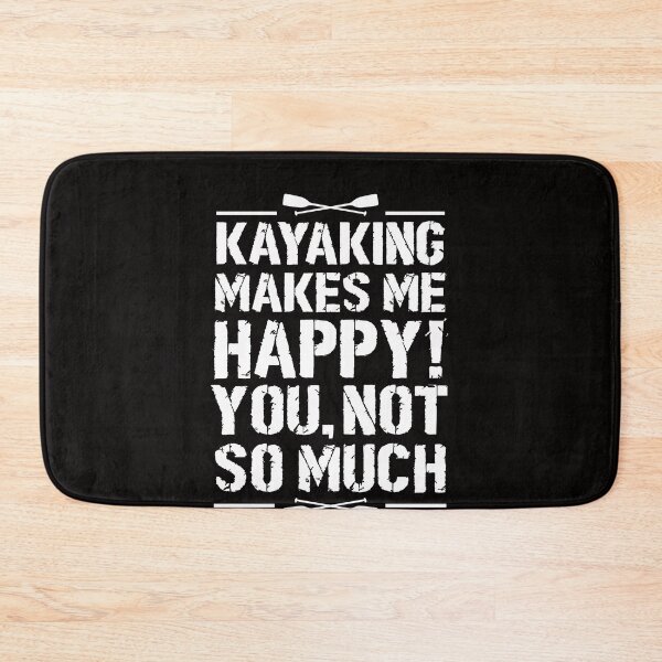 Item preview, Kayaking Makes Me Happy you not so much funny kayak  designed and sold by Majesticoo.