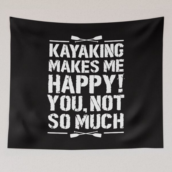 Item preview, Kayaking Makes Me Happy you not so much funny kayak  designed and sold by Majesticoo.