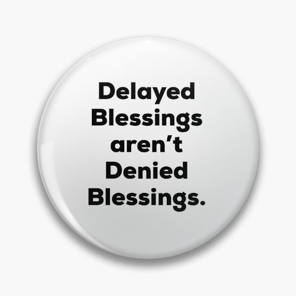 Item preview, Delayed Blessings Aren't Denied Blessings designed and sold by BetterCallSlapp.