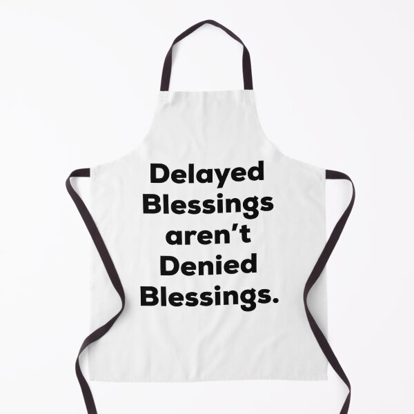 Item preview, Delayed Blessings Aren't Denied Blessings designed and sold by BetterCallSlapp.
