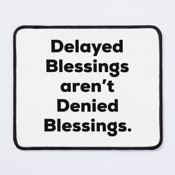 Item preview, Delayed Blessings Aren't Denied Blessings designed and sold by BetterCallSlapp.