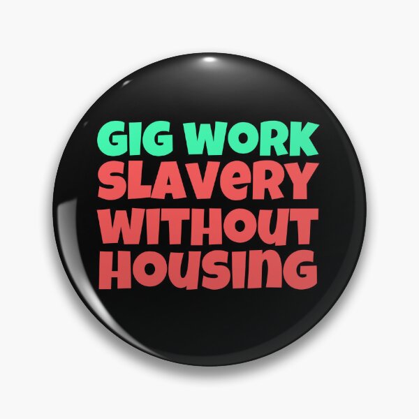 Item preview, Gig work, slavery without housing designed and sold by hinteo.