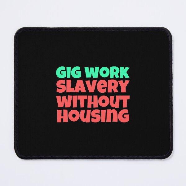 Item preview, Gig work, slavery without housing designed and sold by hinteo.