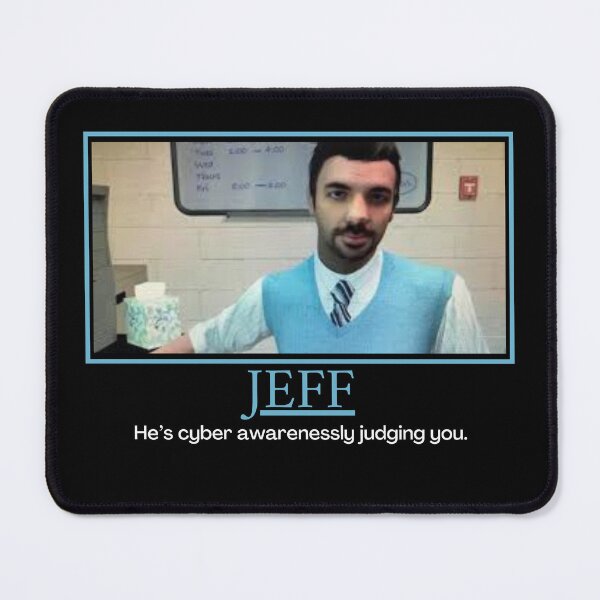 Item preview, Jeff- Cyber Awareness Training Demotivational Poster designed and sold by DesignsByDaddy.