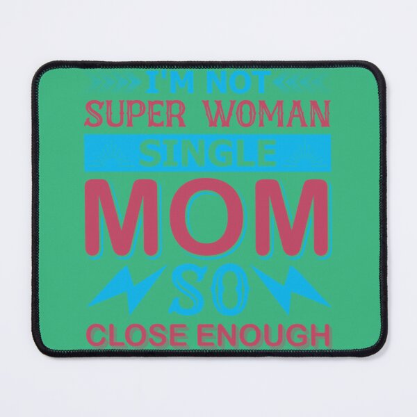 Item preview, I'm Not Super Wonman Single Mom So Close Enough designed and sold by AbuVodena.
