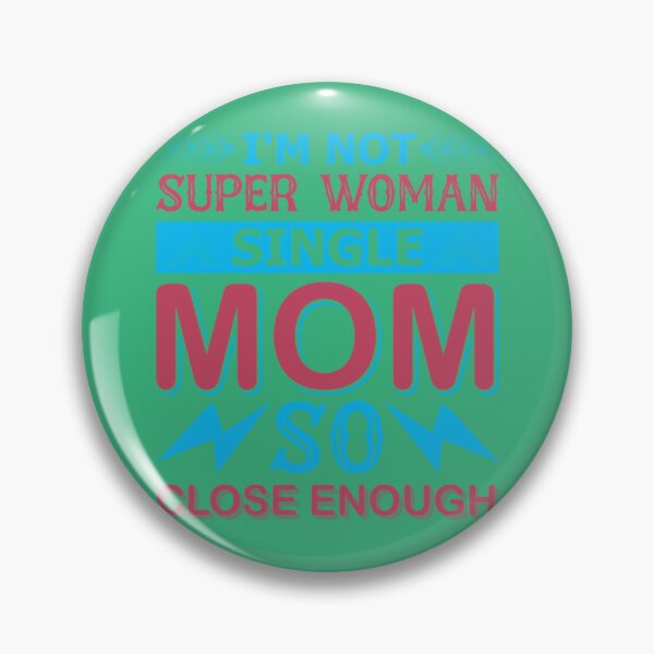 Item preview, I'm Not Super Wonman Single Mom So Close Enough designed and sold by AbuVodena.