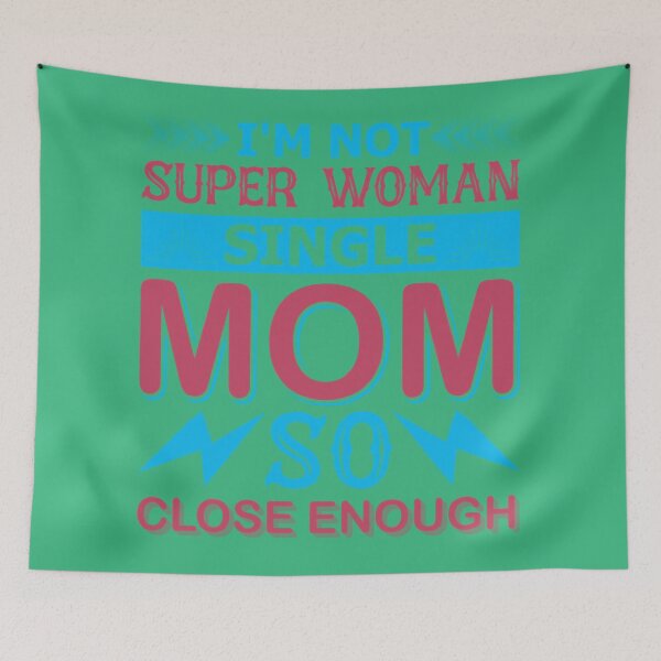Item preview, I'm Not Super Wonman Single Mom So Close Enough designed and sold by AbuVodena.