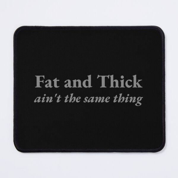 Item preview, Fat and Thick ain't the same thing designed and sold by CrazeeTeez.