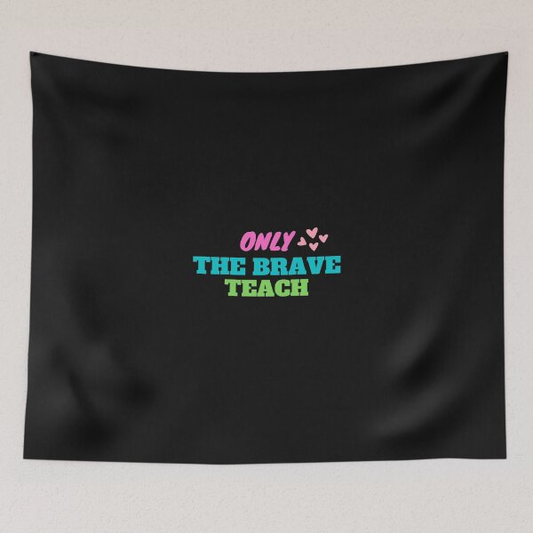 Item preview, only the brave teach designed and sold by SalahStore2004.