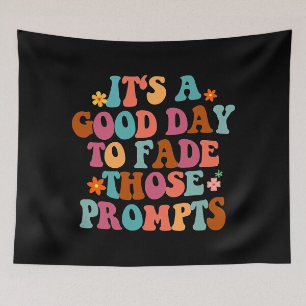 Item preview, It's A Good Day To Fade Those Prompts ABA Autism Awareness designed and sold by emotionaldegrad.