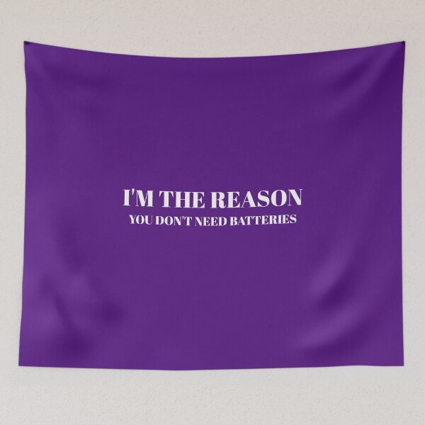 Item preview, I'M THE REASON YOU DON'T NEED BATTERIES designed and sold by CrazeeTeez.